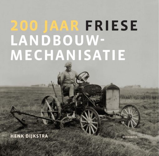 Afbeeldingen van 200 jaar Friese landbouwmechanisatie